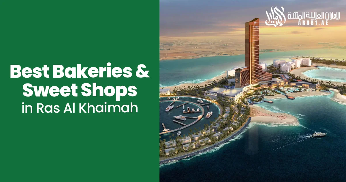 Best Bakeries & Sweet Shops in Ras Al Khaimah (Desserts, Pastries, Cakes & More)