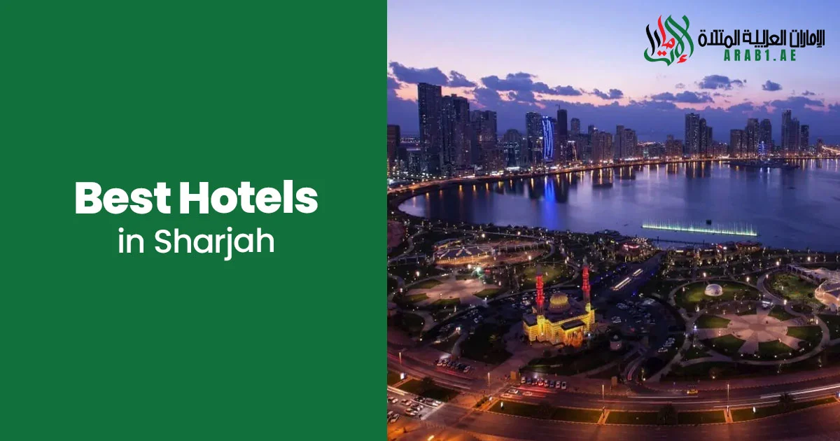 Best Hotels in Sharjah - Top Places to Stay for Every Travel Style