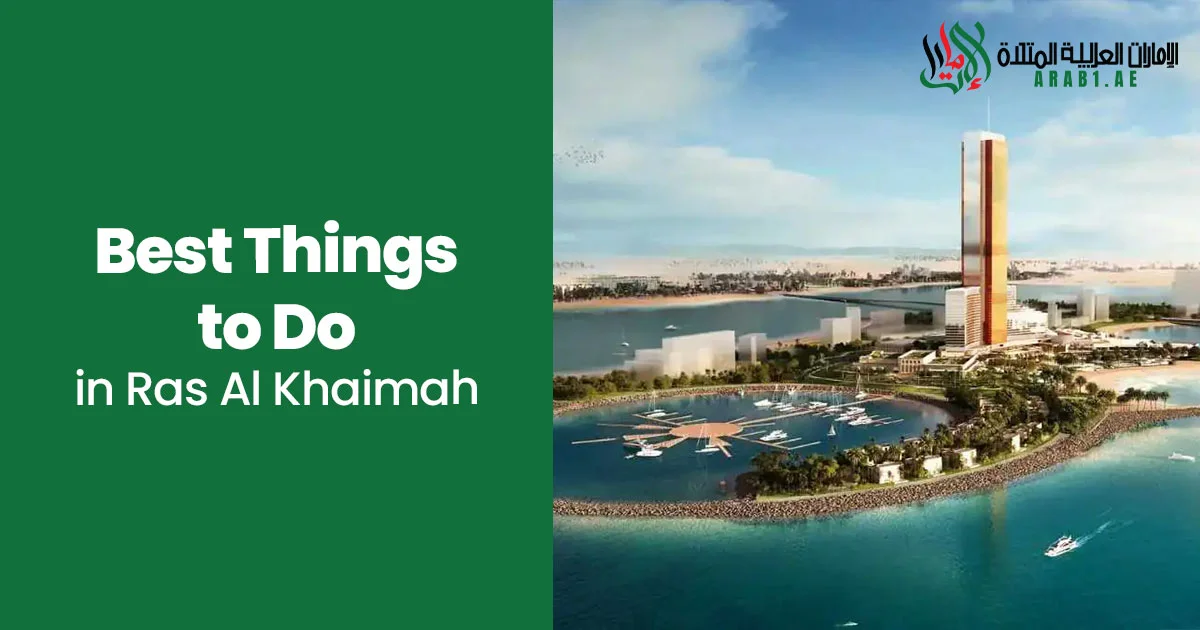 Best Things to Do in Ras Al Khaimah: Mountains, Heritage, Beaches and Local Experiences