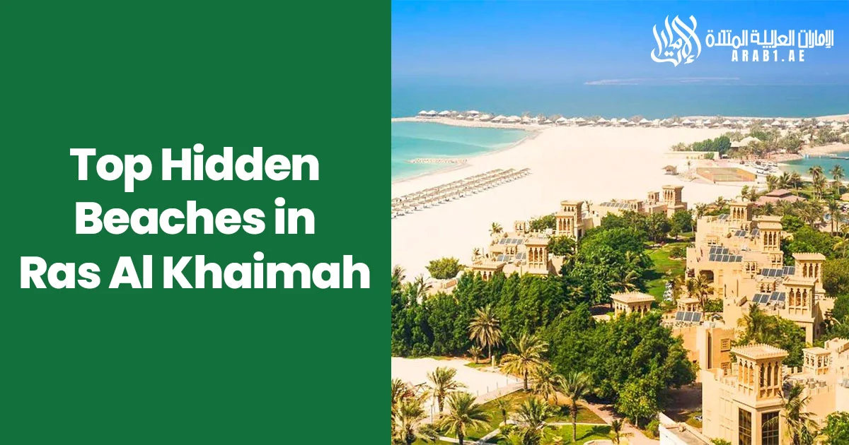 Top Hidden Beaches in Ras Al Khaimah to Explore for Unforgettable Memories